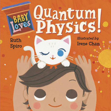 Baby Loves Quantum Physics! by Ruth Spiro