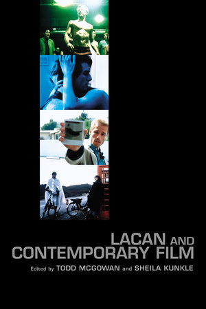 Lacan and Contemporary Film by Todd Mcgowan