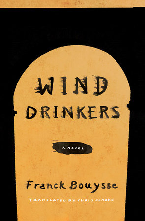 Wind Drinkers by Franck Bouysse
