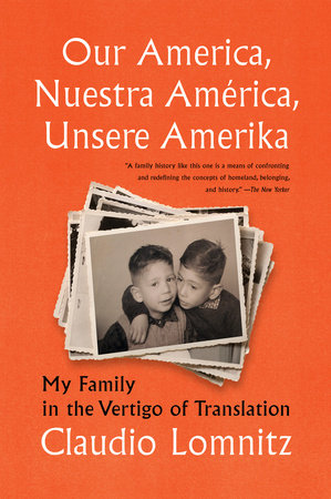 Our America, Nuestra América, Unsere Amerika by Claudio Lomnitz