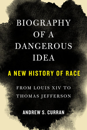 Biography of a Dangerous Idea by Andrew S. Curran