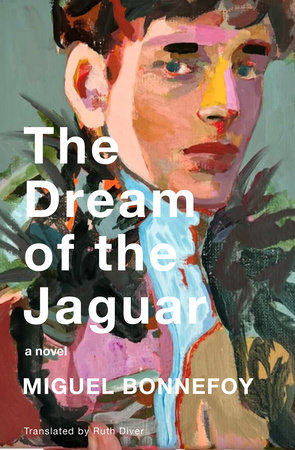 The Dream of the Jaguar by Miguel Bonnefoy
