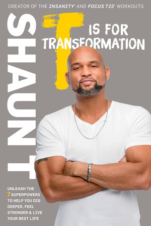 T Is for Transformation by Shaun T.