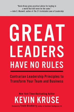 Great Leaders Have No Rules by Kevin Kruse