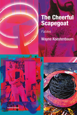 The Cheerful Scapegoat by Wayne Koestenbaum