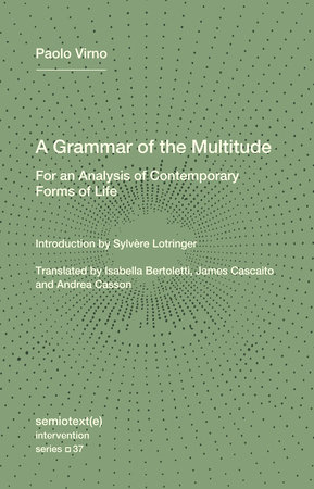 A Grammar of the Multitude by Paolo Virno