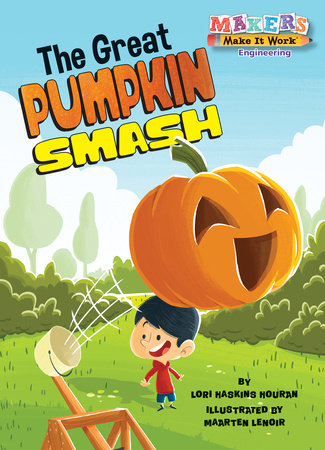 The Great Pumpkin Smash by Lori Haskins Houran; illustrated by Maarten Lenoir