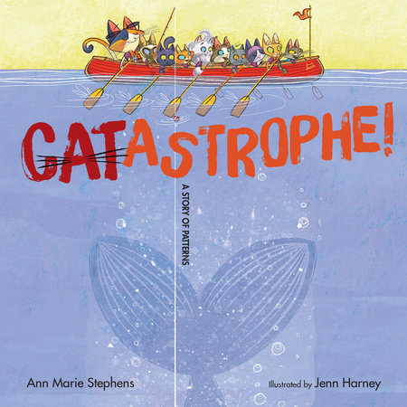 CATastrophe! by Ann Marie Stephens; Illustrated by Jenn Harney