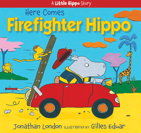 Here Comes Firefighter Hippo by Jonathan London