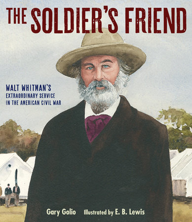 The Soldier's Friend by Gary Golio