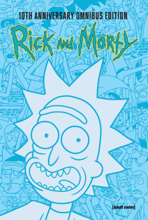 Rick and Morty 10th Anniversary Omnibus Vol. 1 by Zac Gorman