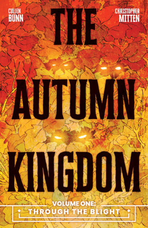 The Autumn Kingdom Vol. 1: Through the Blight by Cullen Bunn