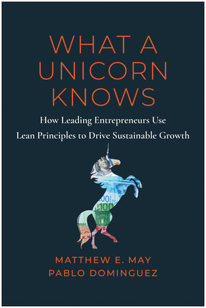 What a Unicorn Knows by Matthew E. May and Pablo Dominguez