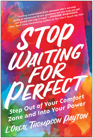 Stop Waiting for Perfect by L'Oreal Thompson Payton