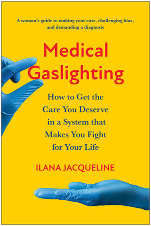 Medical Gaslighting by Ilana Jacqueline