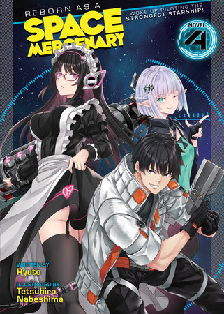 Reborn as a Space Mercenary: I Woke Up Piloting the Strongest Starship! (Light Novel) Vol. 4 by Ryuto