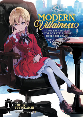 Modern Villainess: It's Not Easy Building a Corporate Empire Before the Crash (Light Novel) Vol. 1 by Tofuro Futsukaichi