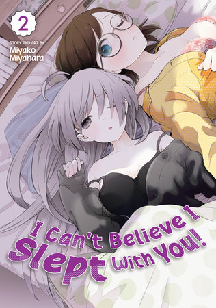 I Can't Believe I Slept With You! Vol. 2 by Miyako Miyahara