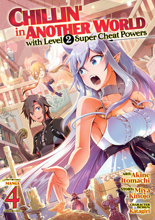 Chillin' in Another World with Level 2 Super Cheat Powers (Manga) Vol. 4 by Miya Kinojo