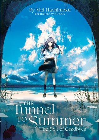 The Tunnel to Summer, the Exit of Goodbyes (Light Novel) by Mei Hachimoku