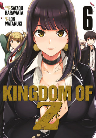 Kingdom of Z Vol. 6 by Saizou Harawata; Illustrated by Lon Watanuki