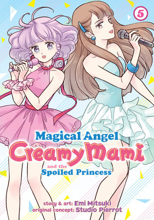 Magical Angel Creamy Mami and the Spoiled Princess Vol. 5 by Emi Mitsuki