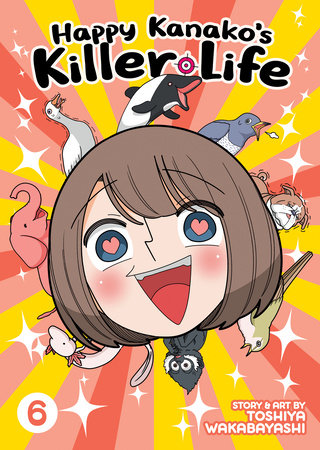 Happy Kanako's Killer Life Vol. 6 by Toshiya Wakabayashi