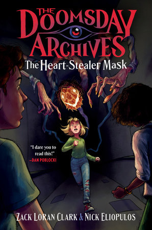 The Doomsday Archives: The Heart-Stealer Mask by Zack Loran Clark and Nick  Eliopulos
