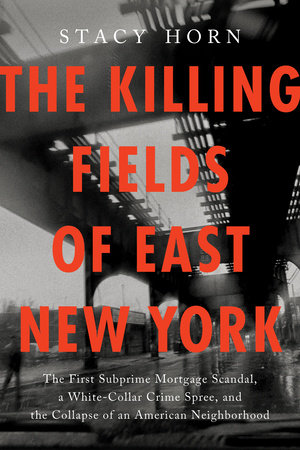 The Killing Fields of East New York by Stacy Horn
