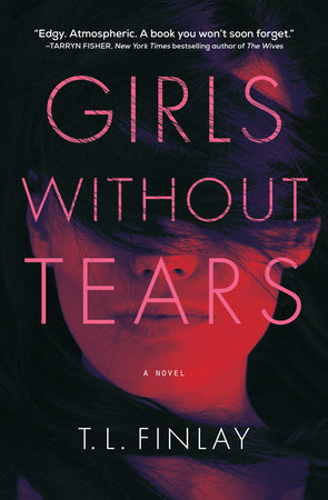 Girls Without Tears by T. L. Finlay