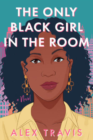 The Only Black Girl in the Room by Alex Travis