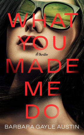 What You Made Me Do by Barbara Gayle Austin