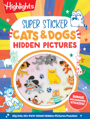 Super Cuddly Cats and Dogs Hidden Pictures Puzzles by Highlights