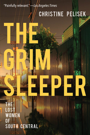 The Grim Sleeper by Christine Pelisek