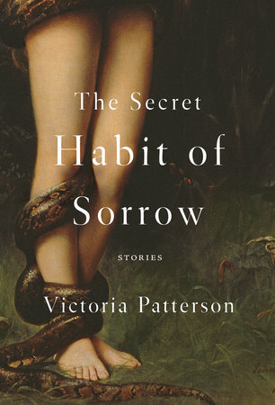 The Secret Habit of Sorrow by Victoria Patterson