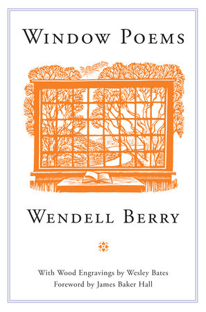 Window Poems by Wendell Berry