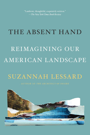 The Absent Hand by Suzannah Lessard