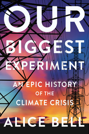 Our Biggest Experiment by Alice Bell