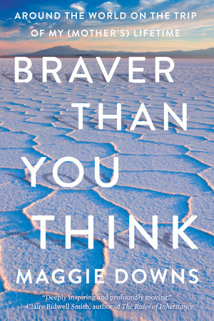 Braver Than You Think by Maggie Downs