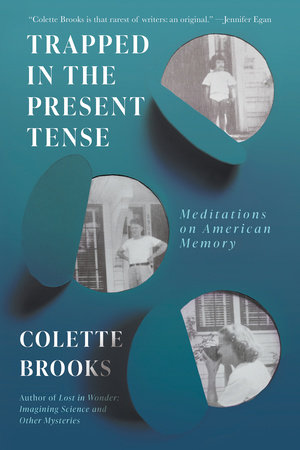 Trapped in the Present Tense by Colette Brooks