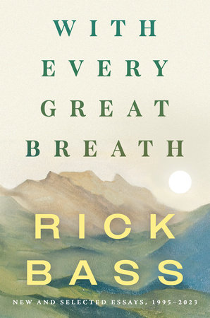 With Every Great Breath by Rick Bass