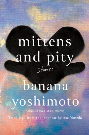 Mittens and Pity by Banana Yoshimoto