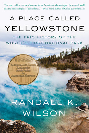 A Place Called Yellowstone by Randall K. Wilson