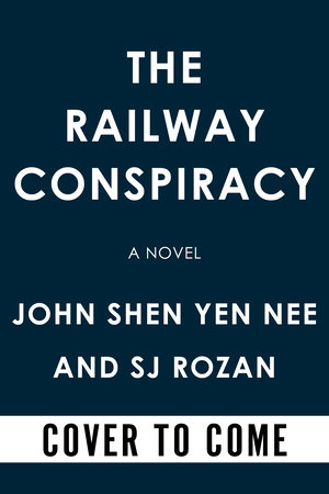 The Railway Conspiracy by SJ Rozan and John Shen Yen Nee