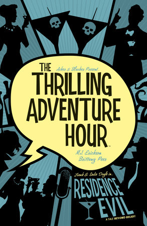 The Thrilling Adventure Hour: Residence Evil by Ben Acker and Ben Blacker