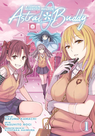 A Certain Scientific Railgun: Astral Buddy Vol. 1 by Kazuma Kamachi