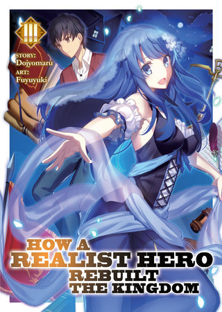 How a Realist Hero Rebuilt the Kingdom (Light Novel) Vol. 3 by Dojyomaru