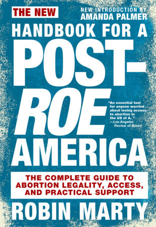 New Handbook for a Post-Roe America by Robin Marty
