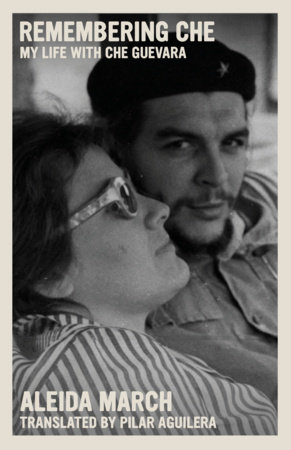 Remembering Che by Aleida March