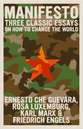 Manifesto by Rosa Luxemburg, Karl Marx, Friedrich Engels and Ernesto Che Guevara